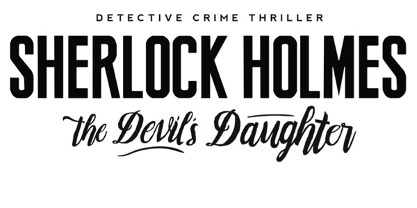 Du nouveau pour Sherlock Holmes : The Devil’s Daughter !