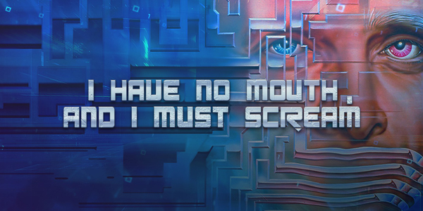 I Have No Mouth, And I Must Scream débarque sur iOS & Android !