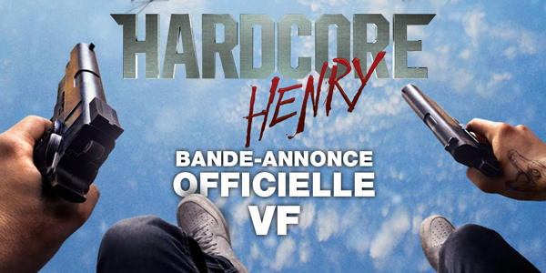 Hardcore Henry – Le film de Ilya Naishuller en vue subjective !
