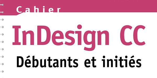 L’ouvrage « Cahier InDesign CC » de Victor Audouin est disponible !