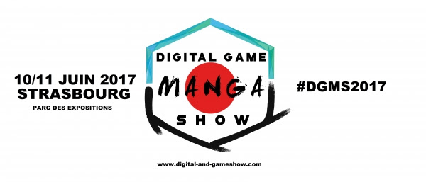 Le Digital Game’Manga Show se tiendra à Strasbourg les 10 et 11 juin 2017 !
