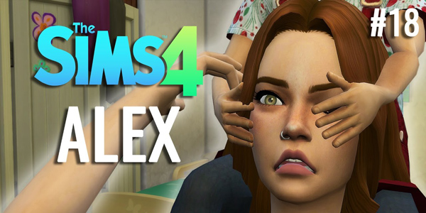 Let’s Play : Sims 4 « La vie d’Alex » – Episode 18