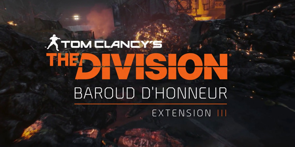 Tom Clancy’s The Division – Le DLC « Baroud d’Honneur » sera disponible dès demain !