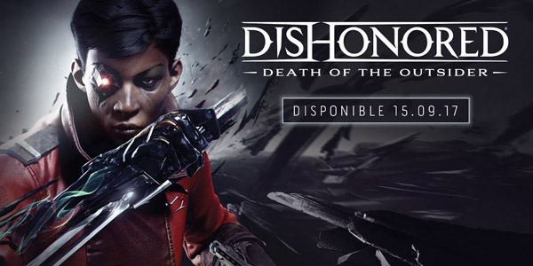 Dishonored : La mort de l'Outsider - Dishonored : La mort de l'Outsider - Dishonored : La mort de l'Outsider