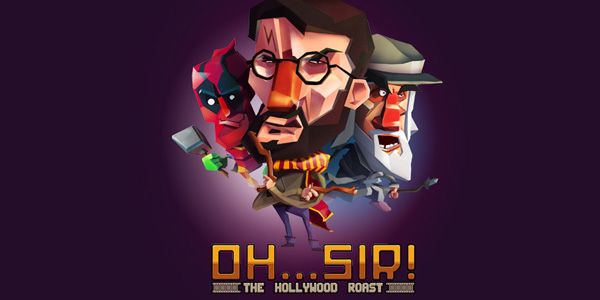 Oh…Sir ! The Hollywood Roast disponible sur PC, Mac et Android !