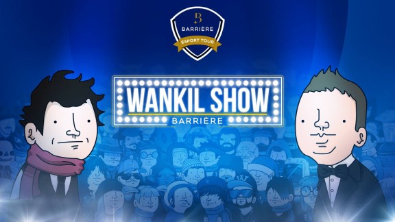 Wankil Show Barriere - Barriere eSport Tour - Wankil Barriere Show - Wankil Barriere Show