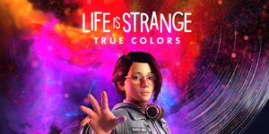 Life is Strange: True Colors Life is Strange : True Colors Life is Strange True Colors