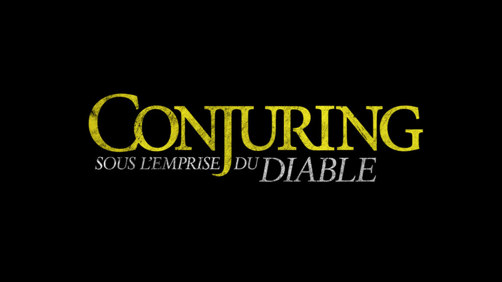 Conjuring : Sous l'emprise du Diable Conjuring: Sous l'emprise du Diable Conjuring Sous l'emprise du Diable