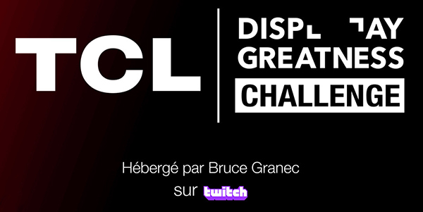 TCL et Bruce Grannec lancent le TCL Display Greatness Challenge en live sur Twitch