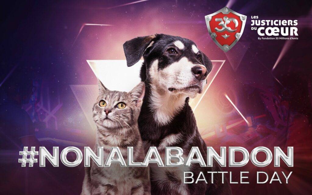 #NONALABANDON Battle Day - Les Justiciers du Cœur - Fondation 30 Millions d'Amis