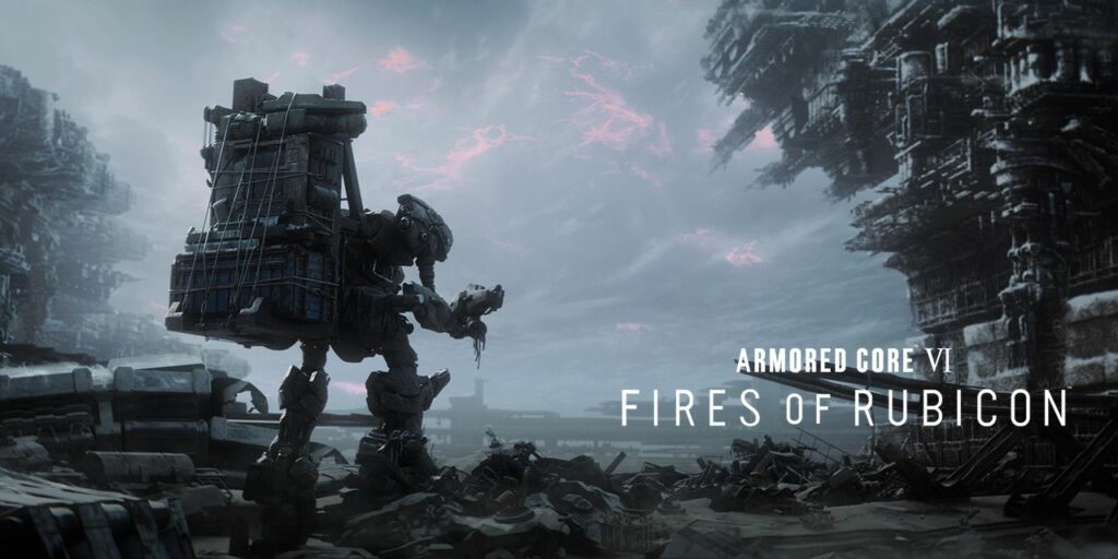 Armored Core VI Fires Of Rubicon Armored Core 6: Fires of Rubicon Armored Core 6 : Fires of Rubicon