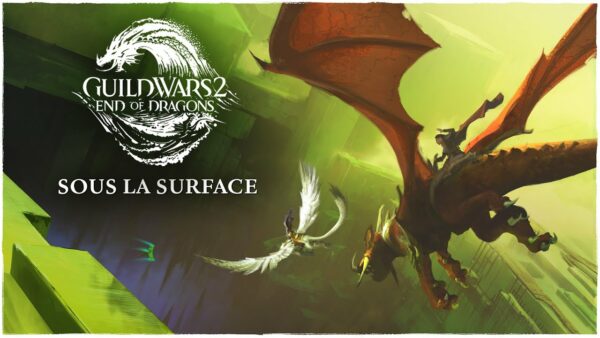 Guild Wars 2: End of Dragons – Sous la surface est disponible