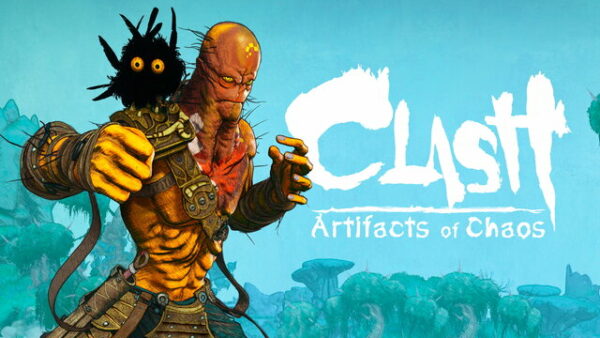 Clash: Artifacts of Chaos - Clash : Artifacts of Chaos - Clash Artifacts of Chaos