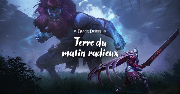 Black Desert Online – L’extension Terre du matin radieux à la Paris Games Week