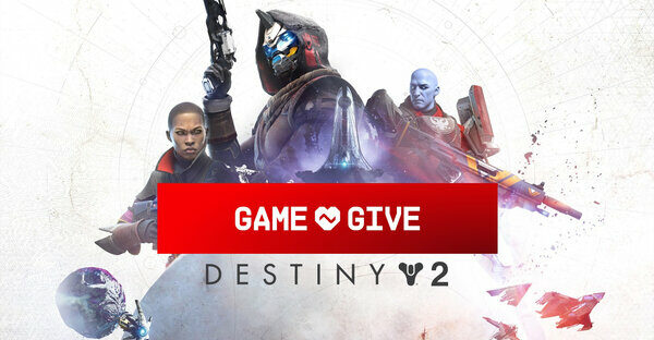 Fondation Bungie : Destiny 2 - événement caritatif Game2Give