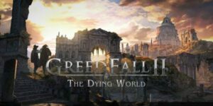 GreedFall II: The Dying World - GreedFall II : The Dying World - GreedFall II The Dying World - GreedFall II - GreedFall 2: The Dying World - GreedFall 2 : The Dying World - GreedFall 2 The Dying World - GreedFall 2