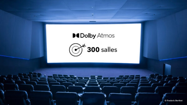 300 salles de cinéma françaises sont équipées du son immersif Dolby Atmos