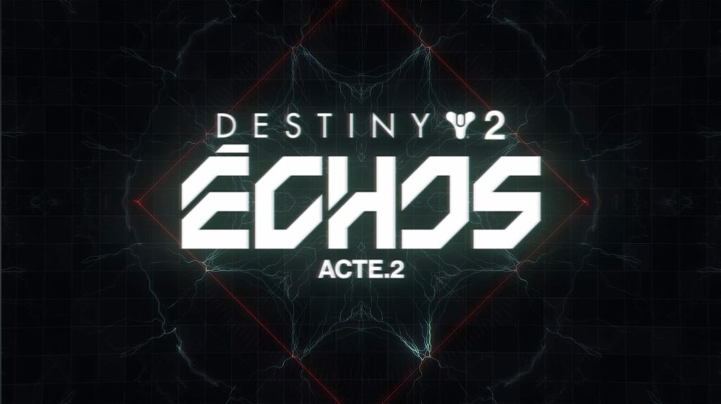 Acte 2 Destiny 2 : Échos
