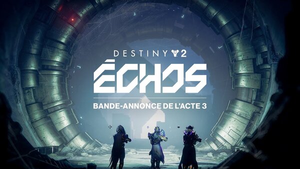 L’acte 3 de Destiny 2 : Échos est disponible