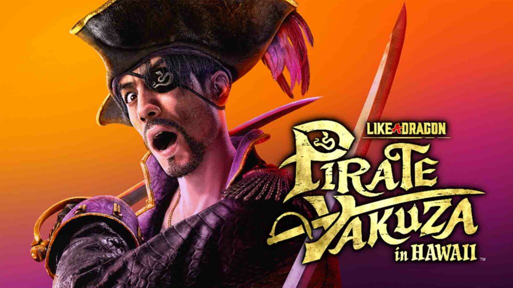 Like a Dragon: Pirate Yakuza in Hawaii , Like a Dragon : Pirate Yakuza in Hawaii , Like a Dragon Pirate Yakuza in Hawaii , Like a Dragon , Pirate Yakuza in Hawaii