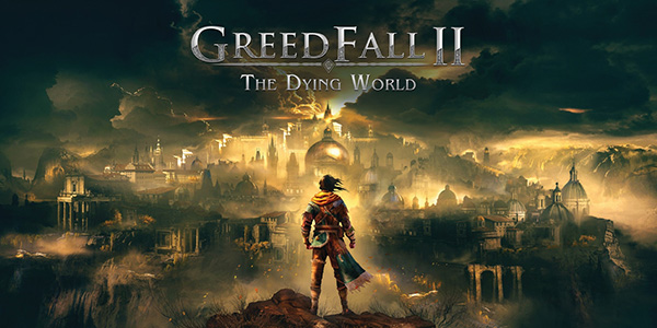 GreedFall II: The Dying World , GreedFall II : The Dying World , GreedFall II The Dying World , GreedFall II, The Dying World