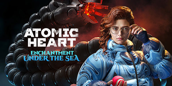 Atomic Heart – Le DLC « Enchantment Under the Sea » est disponible