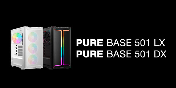 be quiet! Pure Base 501 LX , Pure Base 501 DX