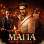 Mafia : The Old Country , Mafia The Old Country , Mafia: The Old Country , Mafia , The Old Country