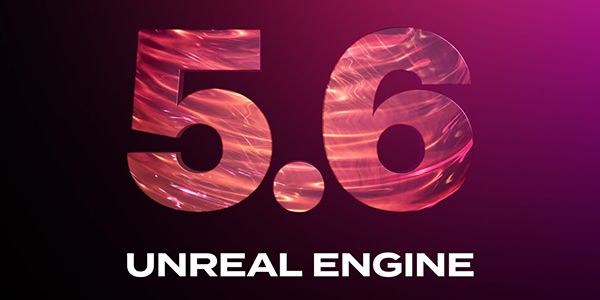 Epic Games , Unreal Engine 5.6