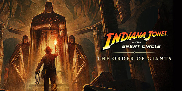 Indiana Jones et le Cercle Ancien – Le DLC L’Ordre des Géants sera disponible le 4 septembre 2025