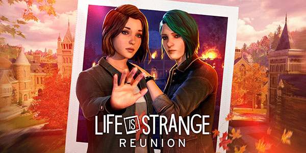 Deck Nine Games , Square Enix, Max Caulfield , Chloe Price, Life is Strange: Reunion , Life is Strange : Reunion , Life is Strange Reunion , Life is Strange , Reunion , Life is Strange - Reunion