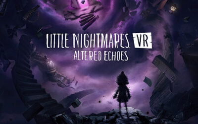 Little Nightmares VR: Altered Echoes est disponible