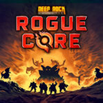 Ghost Ship Publishing , Coffee Stain Publishing , Deep Rock Galactic: Rogue Core , Deep Rock Galactic Rogue Core , Deep Rock Galactic : Rogue Core, Deep Rock Galactic, Rogue Core