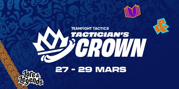 Teamfight Tactics , Riot Games , Tactician's Crown , 27 au 29 mars, Set Lore & Legends