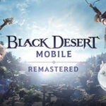 Pearl Abyss , Black Desert Mobile Remastered