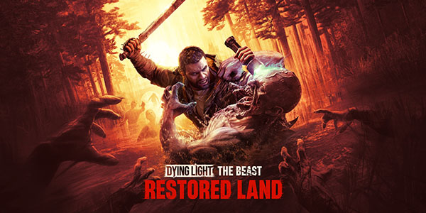 Techland , Dying Light: The Beast Restored Land
