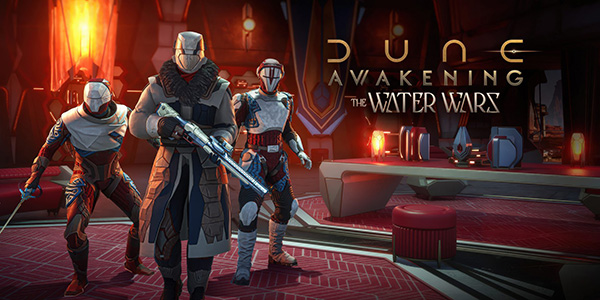 Funcom , Legendary Entertainment , DLC , Dune: Awakening , Dune : Awakening , Dune Awakening , Dune, Awakening, Dune - Awakening , La guerre de l'eau , The Waters Wars