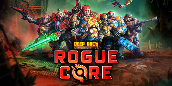 Ghost Ship Games , Coffee Stain Publishing , Deep Rock Galactic: Rogue Core , Deep Rock Galactic : Rogue Core , Deep Rock Galactic Rogue Core , Deep Rock Galactic, Rogue Core , Early Access , Steam