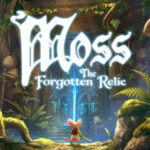 Polyarc , Moss: The Forgotten Relic , Moss : The Forgotten Relic , Moss The Forgotten Relic, Moss, The Forgotten Relic