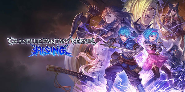 Cygames , Arc System Works , Granblue Fantasy Versus: Rising, Granblue Fantasy Versus : Rising, Granblue Fantasy Versus Rising, Granblue Fantasy Versus , Rising,
