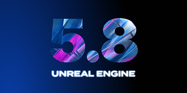 Epic Games , Unreal Engine 5.8 , UE 5.8