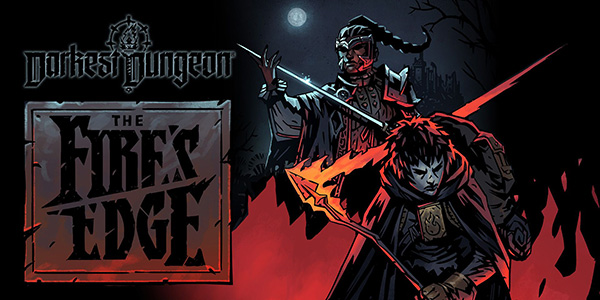 Red Hook Studios, Darkest Dungeon , DLC , The Fire's Edge