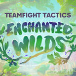 Riot Games , TFT , Teamfight Tactics : Enchanted Wilds , Teamfight Tactics, Enchanted Wilds , Teamfight Tactics - Enchanted Wilds, 28 juillet , PBE