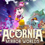 Gamescom Opening Night Live , The Arcade Crew , Splashteam , Acornia: Mirror Worlds , Acornia : Mirror Worlds , Acornia Mirror Worlds , Acornia , Mirror Worlds , 2027