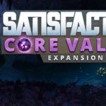 Big Break Showcase , Coffee Stain Publishing , Satisfactory , Coffee Stain Studios , DLC , Extension , Core Values