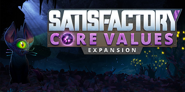 Big Break Showcase , Coffee Stain Publishing , Satisfactory , Coffee Stain Studios , DLC , Extension , Core Values